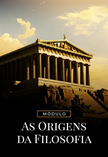 Módulo: As Origens da Filosofia